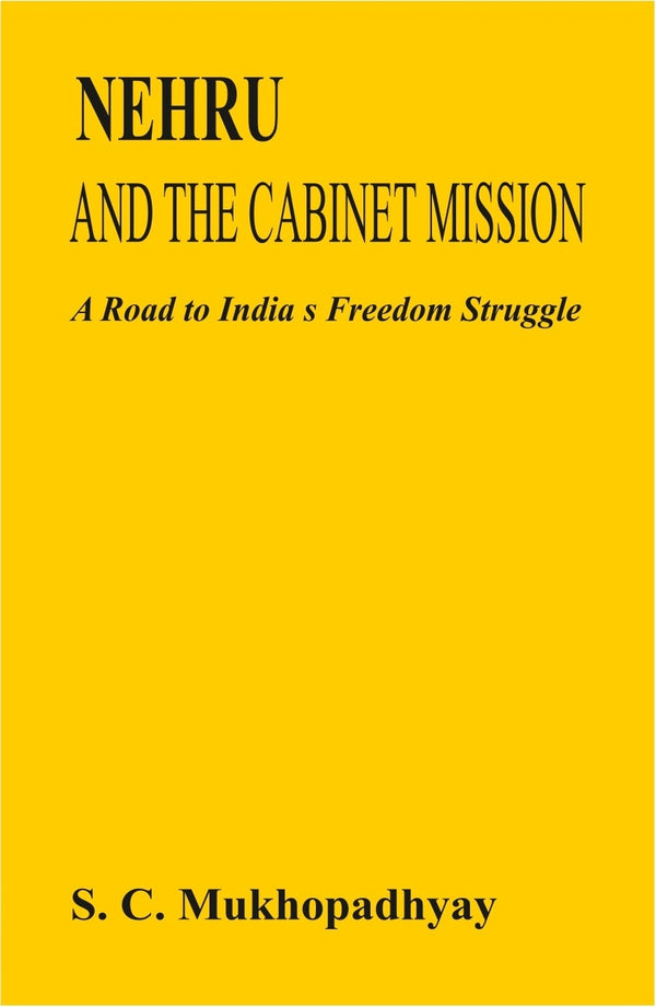 Nehru and the Cabinet Mission: a Road to India's Freedom Struggle - Gyan Books - Distacart