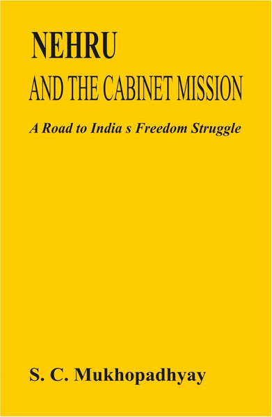 Nehru and the Cabinet Mission: a Road to India's Freedom Struggle - Gyan Books - Distacart