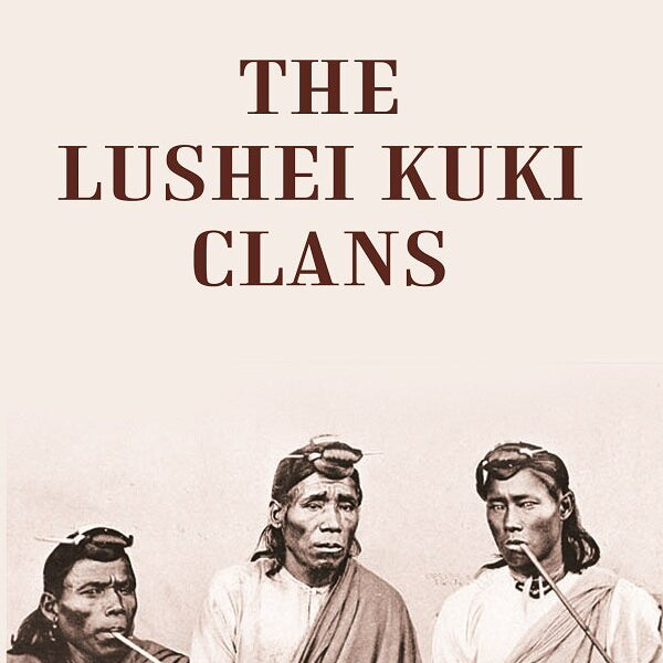 The Lushei Kuki Clans - Gyan Books - Distacart