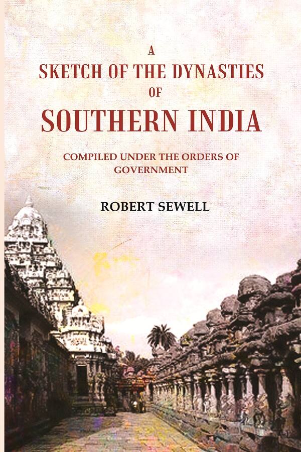 A Sketch of the Dynasties of Southern India: Compiled under the orders of Government - Gyan Books - Distacart