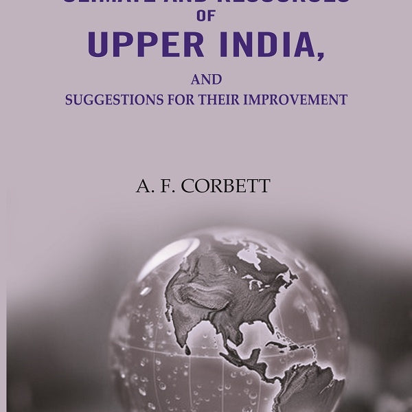 The Climate And Resources Of Upper India: Suggestions For Their Improvement - Gyan Books - Distacart