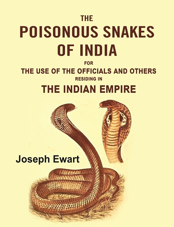 The Poisonous Snakes of India: For the Use of the Officials and Others Residing in the Indian Empire - Gyan Books