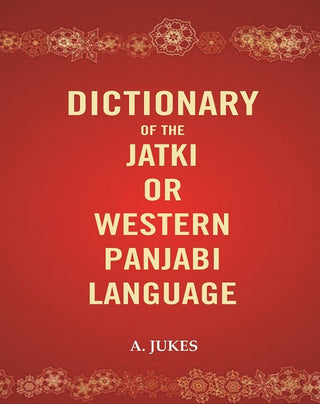 Dictionary of the Jatki or Western Panjabi Language - Gyan Books - Distacart