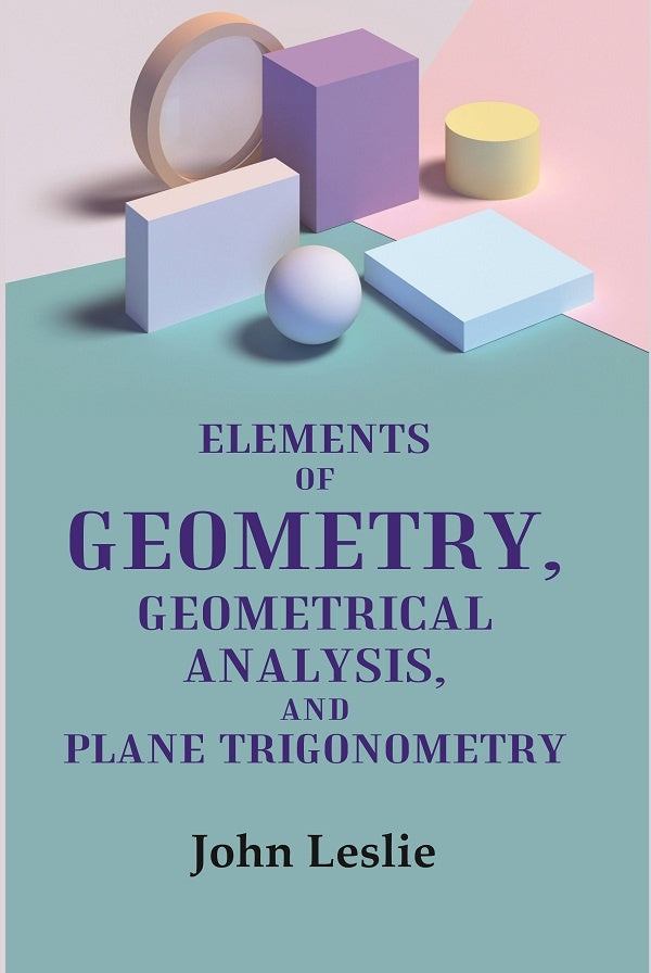 Elements of Geometry, Geometrical Analysis, and Plane Trigonometry - Gyan Books - Distacart