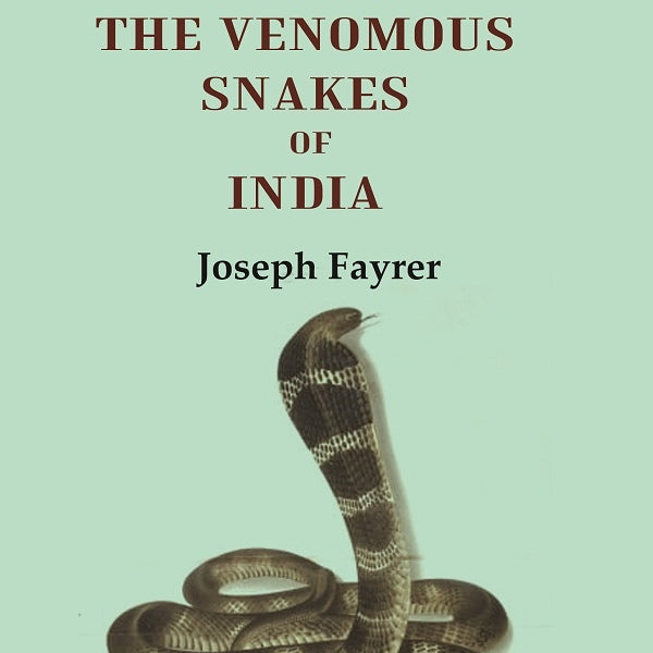 On Serpent-Worship and on the Venomous Snakes of India - Gyan Books - Distacart