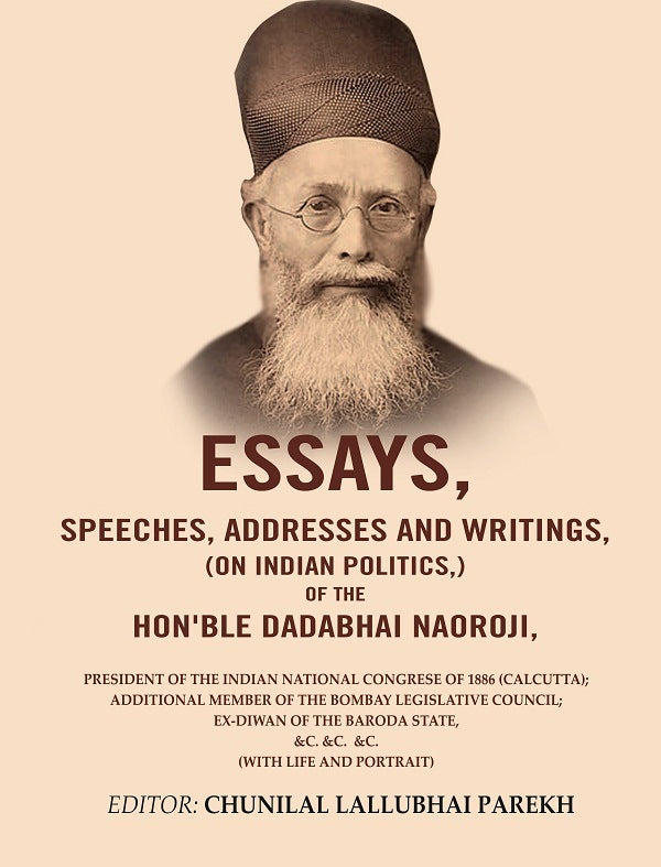 Essays, Speeches, Addresses And Writings, (On Indian Politics,) Of The Hon'Ble Dadabhai Naoroji: 1886 - Gyan Books - Distacart