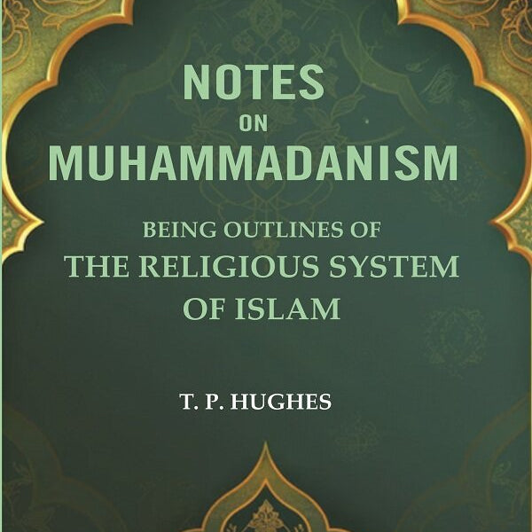 Notes on Muhammadanism: Being Outlines of The Religious system Of Islam - Gyan Books - Distacart