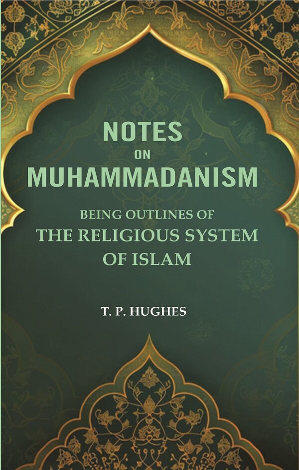 Notes on Muhammadanism: Being Outlines of The Religious system Of Islam - Gyan Books