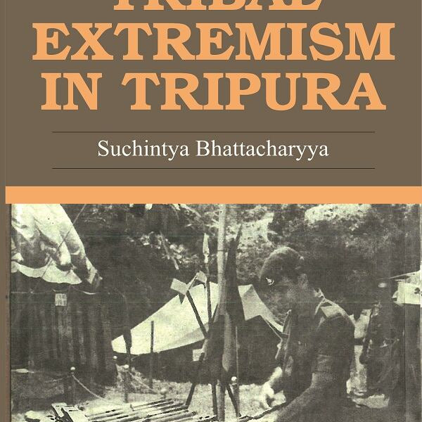 Genesis of Tribal Extremism in Tripura - Gyan Books - Distacart