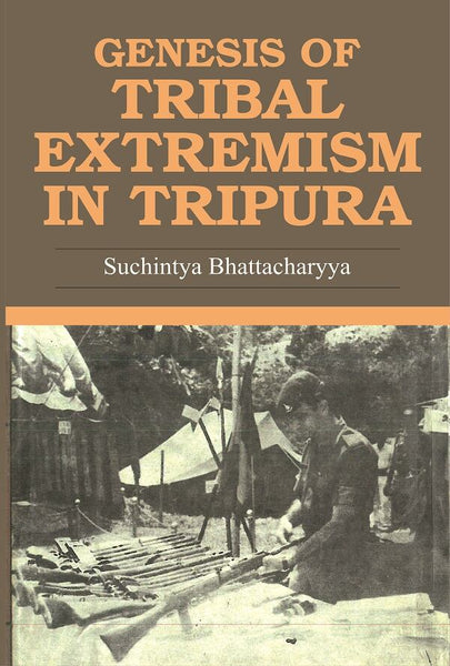 Genesis of Tribal Extremism in Tripura - Gyan Books - Distacart
