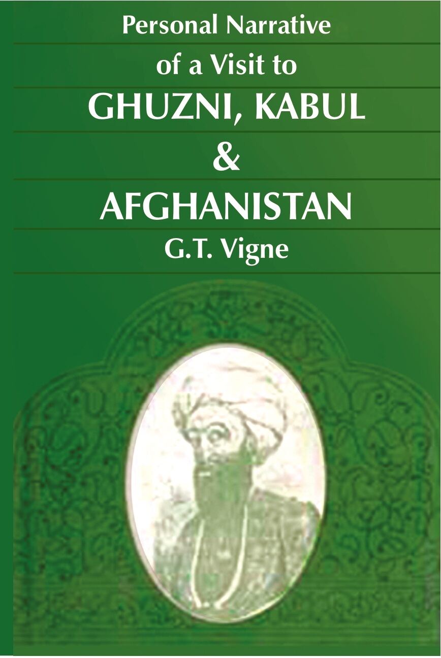 A Personal Narrative of a Visit to Ghuzni, Kabul & Afghanistan - Gyan Books - Distacart