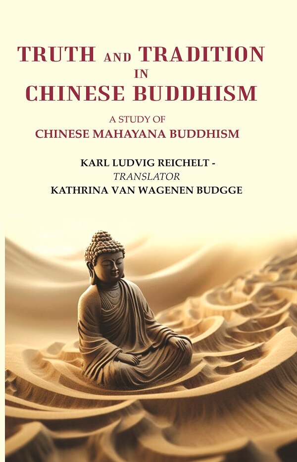 Truth and Tradition In Chinese Buddhism: A Study Of Chinese Mahayana Buddhism - Gyan Books - Distacart