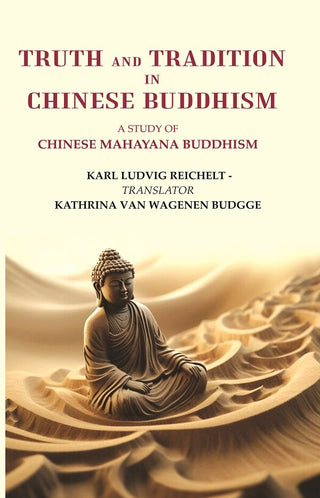 Truth and Tradition In Chinese Buddhism: A Study Of Chinese Mahayana Buddhism - Gyan Books - Distacart
