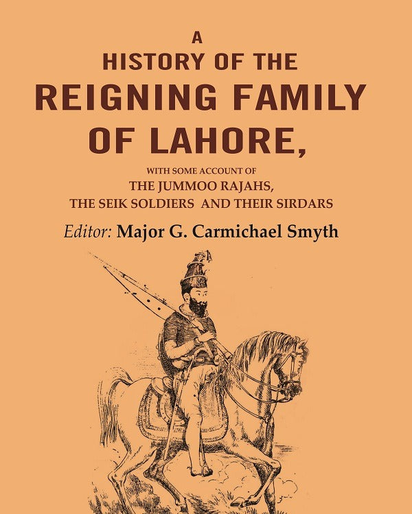 A History Of the Reigning Family Of Lahore: with some account of the jummoo rajahs, the seik soldiers and their sirdars - Gyan Books - Distacart