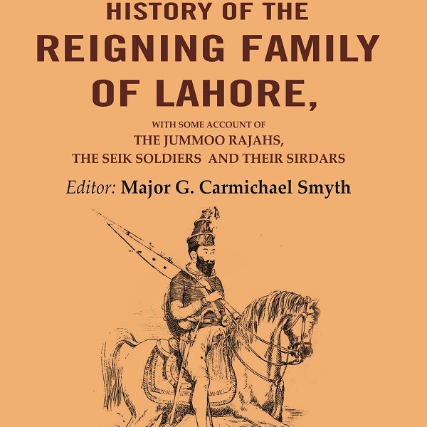A History Of the Reigning Family Of Lahore: with some account of the jummoo rajahs, the seik soldiers and their sirdars - Gyan Books - Distacart