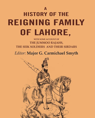 A History Of the Reigning Family Of Lahore: with some account of the jummoo rajahs, the seik soldiers and their sirdars - Gyan Books - Distacart