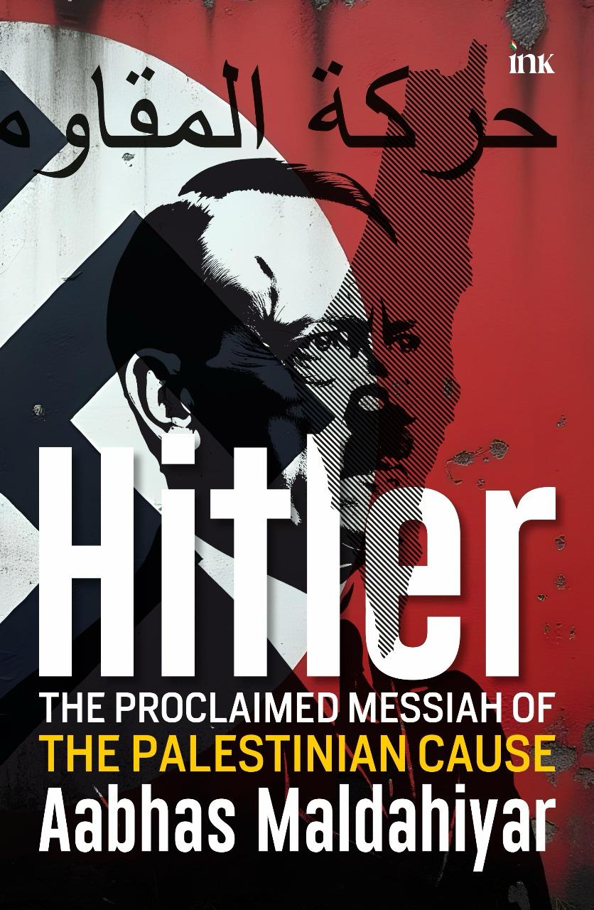 BluOne Ink Hitler: The Proclaimed Messiah of the Palestinian Cause by Aabhas Maldahiyar - Dista