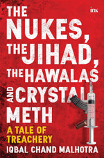 Thumbnail for BluOne Ink The Nukes, the Jihad, the Hawalas, and Crystal Meth: A Tale of Treachery by Iqbal Chand Malhotra - Dista