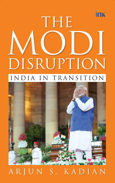BluOne Ink The Modi Disruption: India in Transition by Arjun S. Kadian - Dista