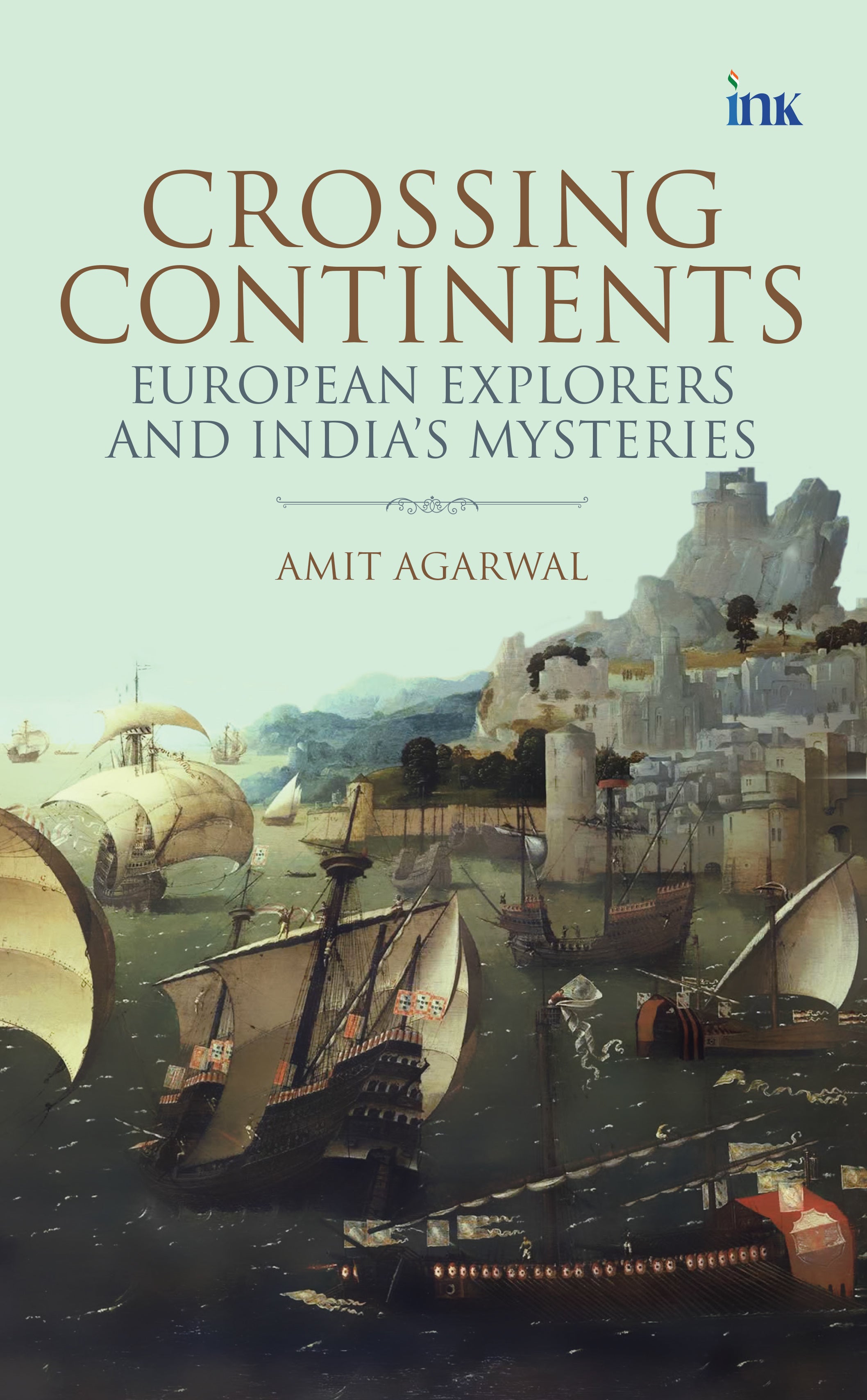 BluOne Ink Crossing Continents: European Explorers and India's Mysteries by Amit Agarwal - Dista