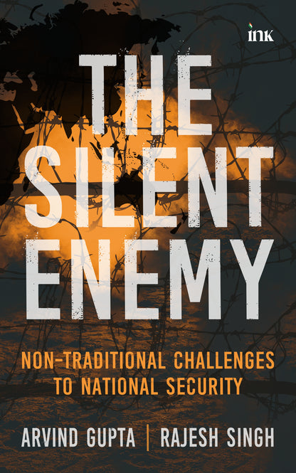BluOne Ink The Silent Enemy: Non-traditional Challenges to National Security by Arvind Gupta, Rajesh Singh - Dista