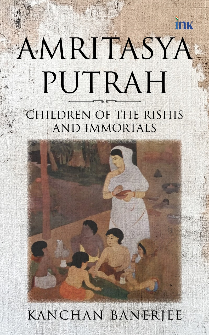 BluOne Ink Amritasya Putrah: Children of the Rishis and Immortals by Kanchan Banerjee - Dista