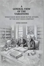 Thumbnail for A General View Of The Variations: Which Have Been Made In The Affairs Of The East-India Company - Gyan Books - Distacart