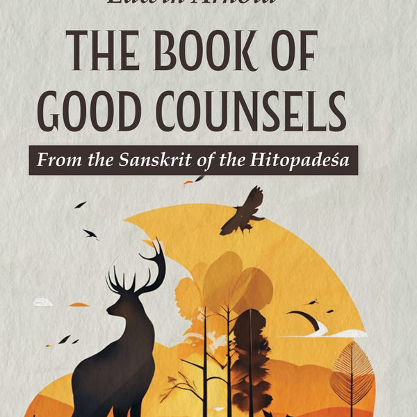 The Book of Good Counsels : From the Sanskrit of the Hitopadeśa - Edwin Arnold - Dista