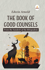Thumbnail for The Book of Good Counsels : From the Sanskrit of the Hitopadeśa - Edwin Arnold - Dista
