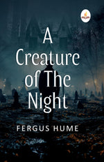 Thumbnail for A Creature of the Night - Fergus Hume - Dista