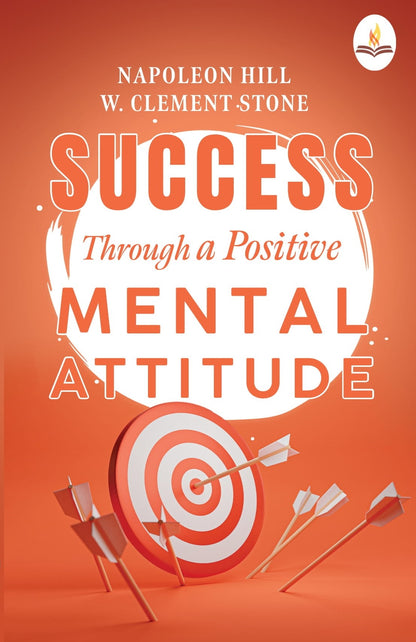 Success Through A Positive Mental Attitude - Napoleon Hill , W. Clement Stone - Dista