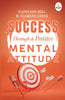 Success Through A Positive Mental Attitude - Napoleon Hill , W. Clement Stone - Dista