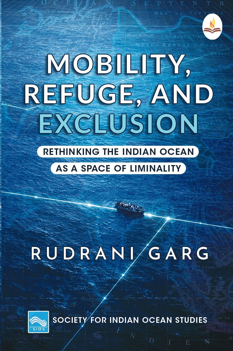 Mobility, Refuge, and Exclusion: Rethinking the Indian Ocean as a Space of Liminality  - Rudrani Garg - Dista