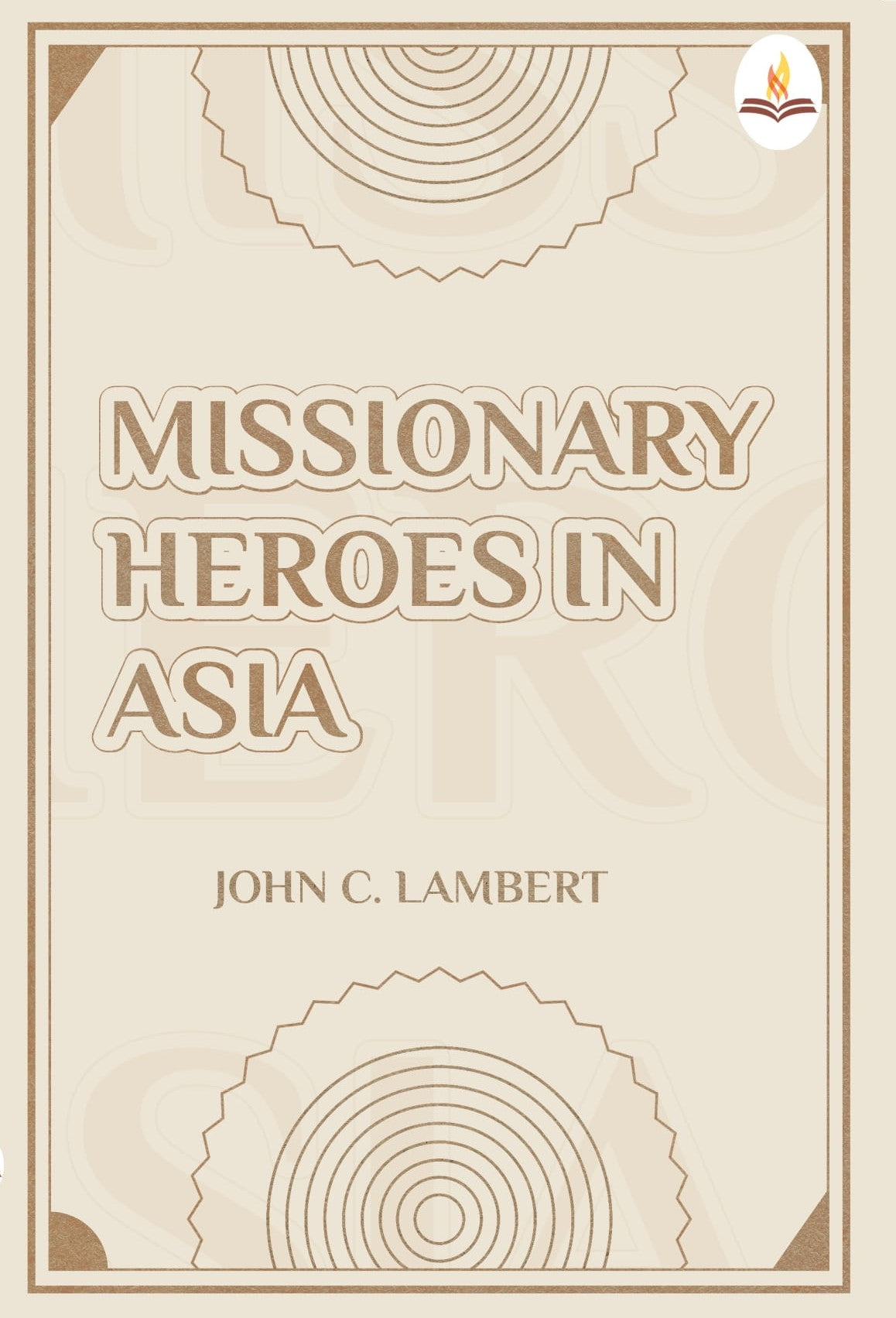 Missionary Heroes in Asia - John C. Lambert - Dista