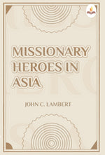 Thumbnail for Missionary Heroes in Asia - John C. Lambert - Dista
