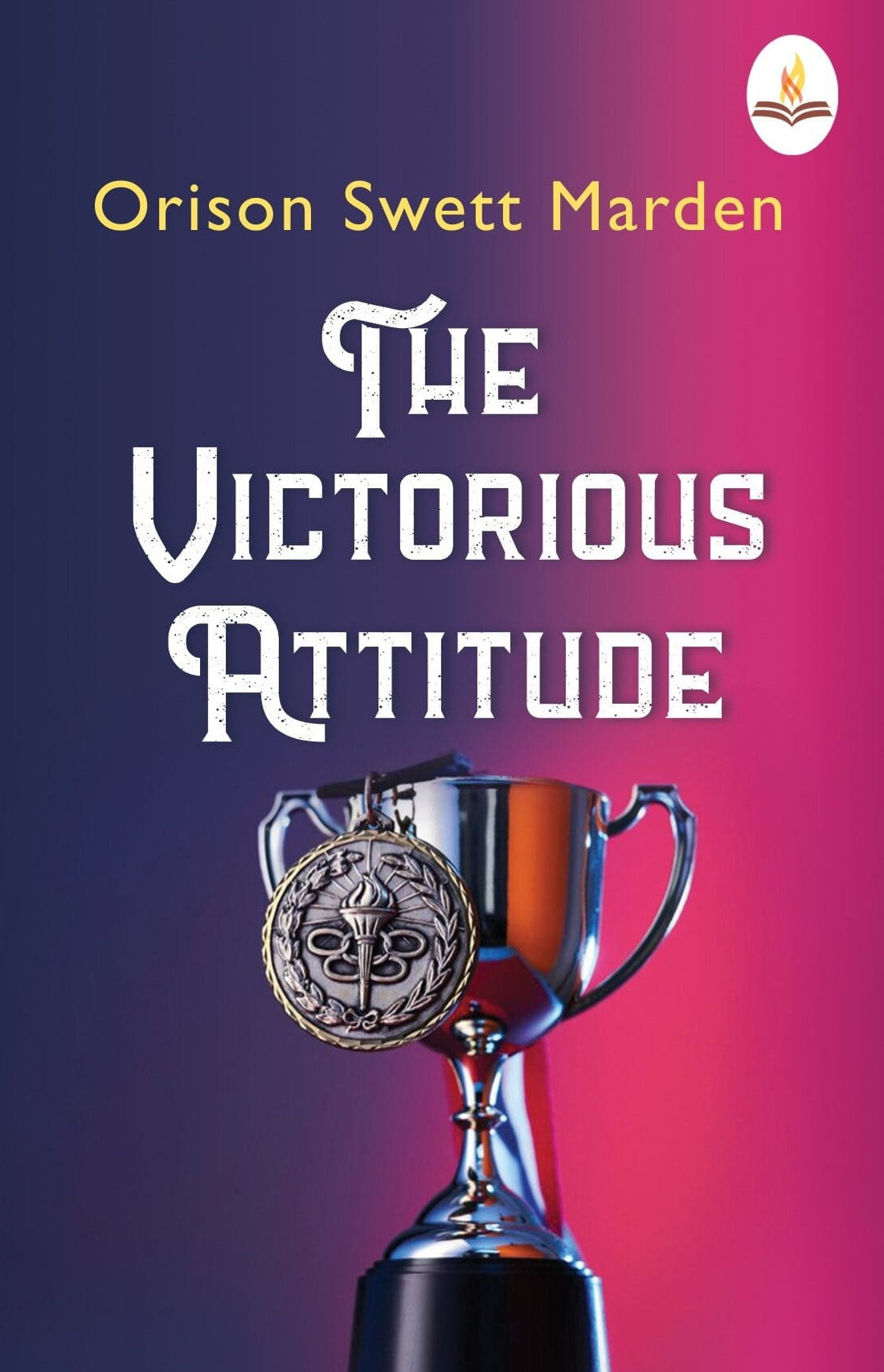 The Victorious Attitude - Orison Swett Marden - Dista