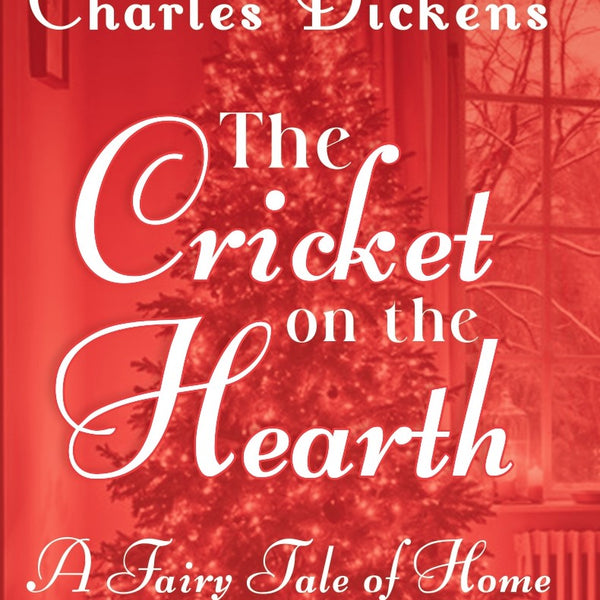 The Cricket On The Hearth: A Fairy Tale of Home - Charles Dickens - Dista