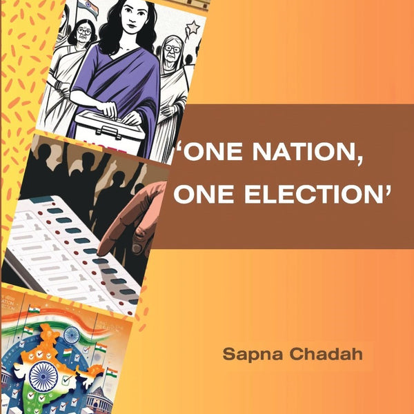One Nation, One Election - Sapna Chadah (IIPA) - Dista