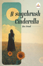 Thumbnail for A Sagebrush Cinderella  - Max Brand - Dista
