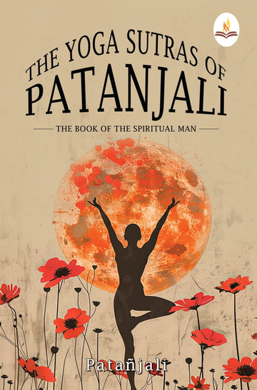 The Yoga Sutras of Patanjali: The Book of the Spiritual Man - Patañjali - Dista