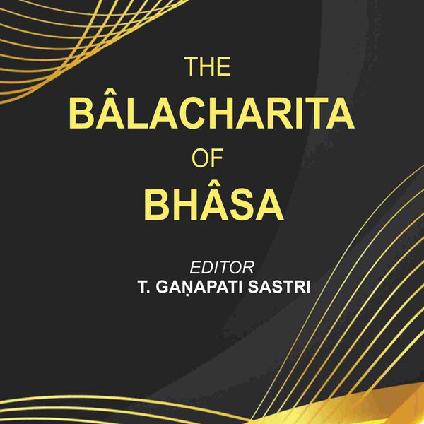 The Bâlacharita of Bhâsa - Gyan Books - Distacart