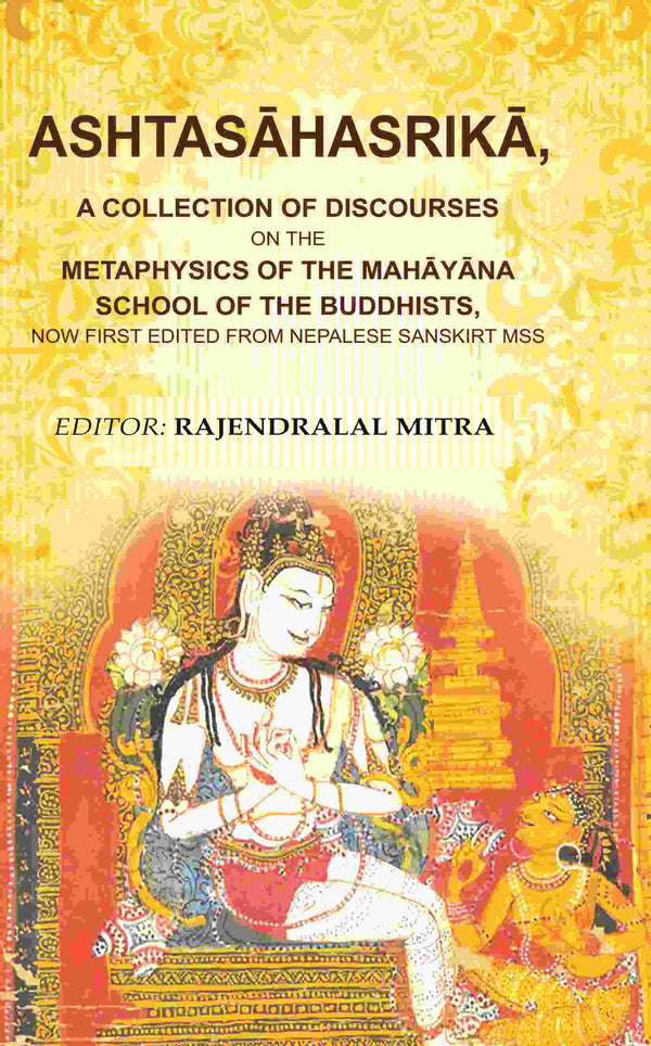 Ashtasāhasrikā,: A Collection Of Discourses On The Metaphysics Of The Mahāyāna School Of The Buddhists, Now - Gyan Books