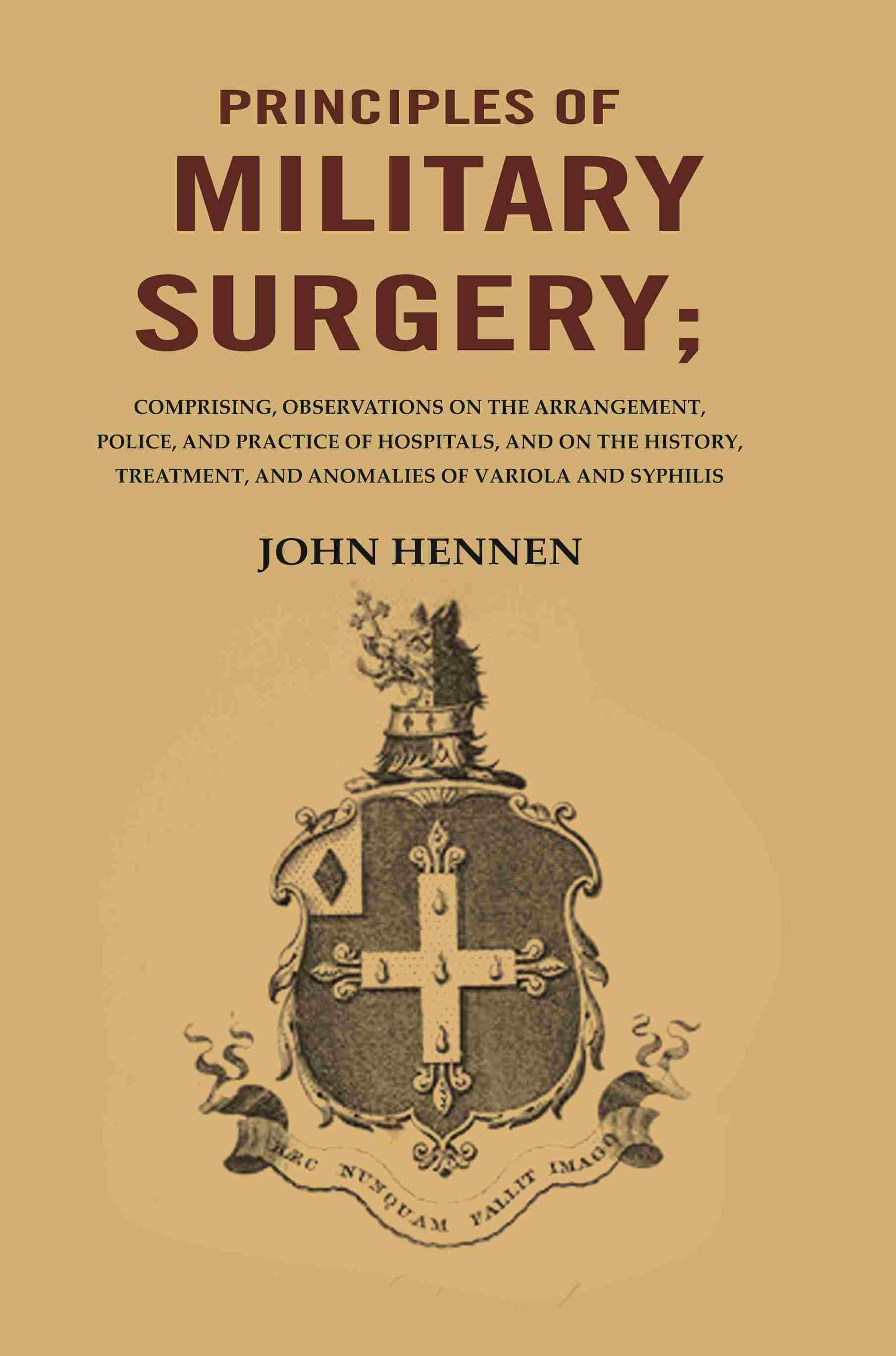 Principles Of Military Surgery: Comprising, Observations On The Arrangement, Police, And Practice - Gyan Books - Distacart