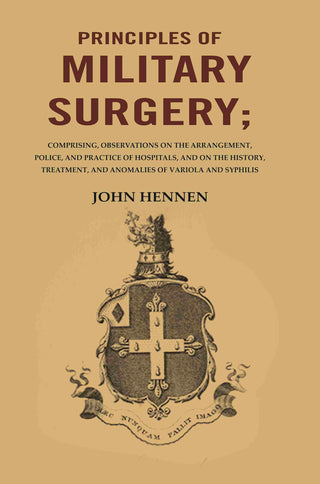 Principles Of Military Surgery: Comprising, Observations On The Arrangement, Police, And Practice - Gyan Books - Distacart