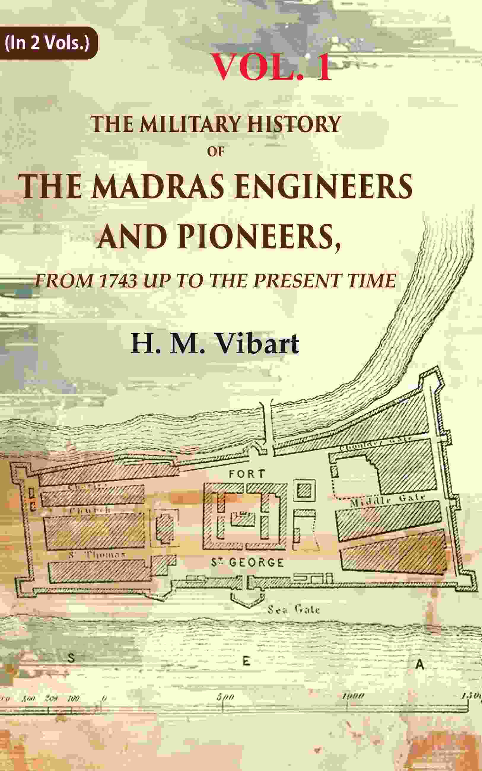 The Military History of the Madras Engineers and Pioneers,: From 1743 Up to the Present Time 1st - Gyan Books - Distacart