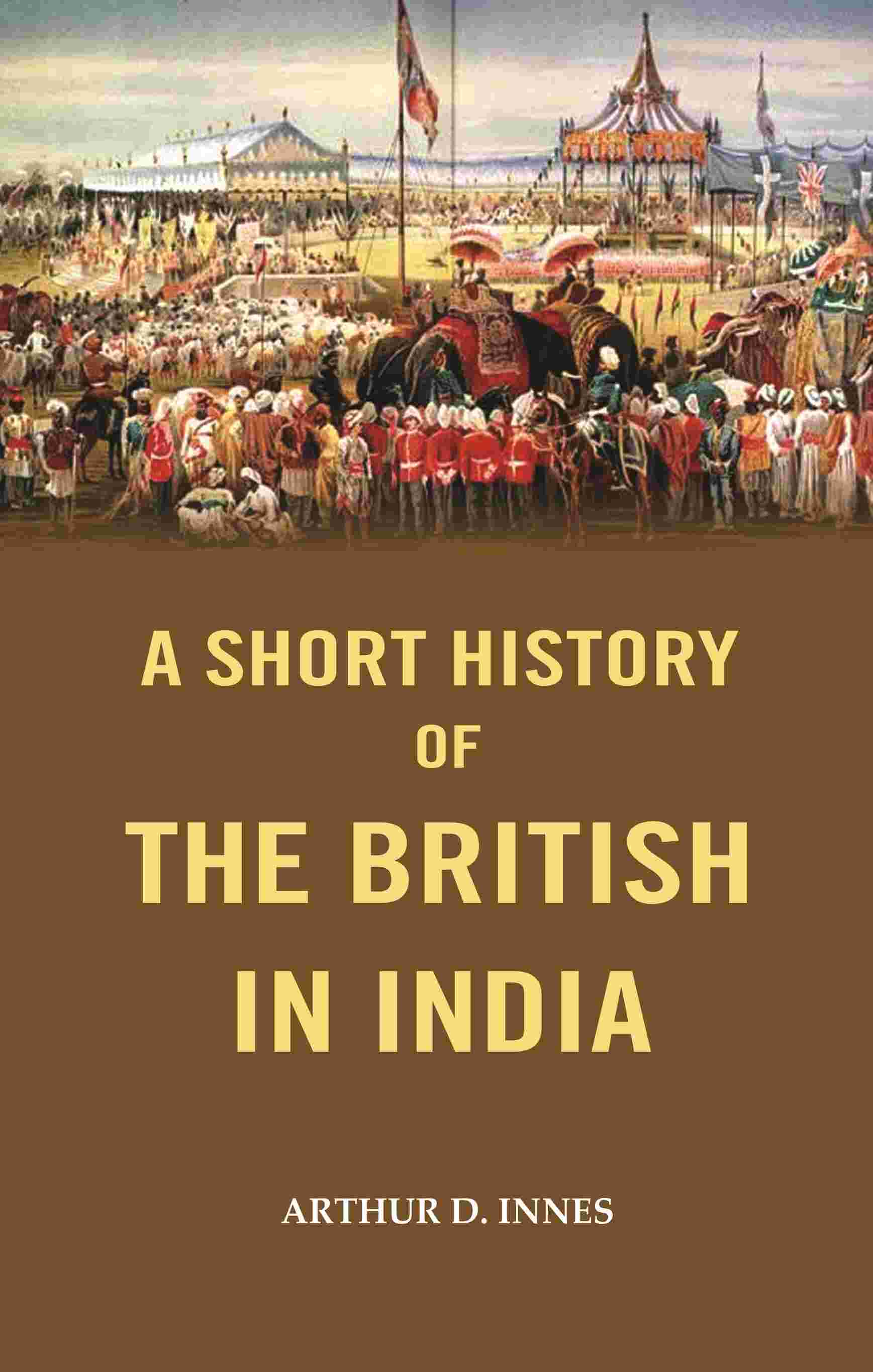 A Short History of the British in India - Gyan Books - Distacart