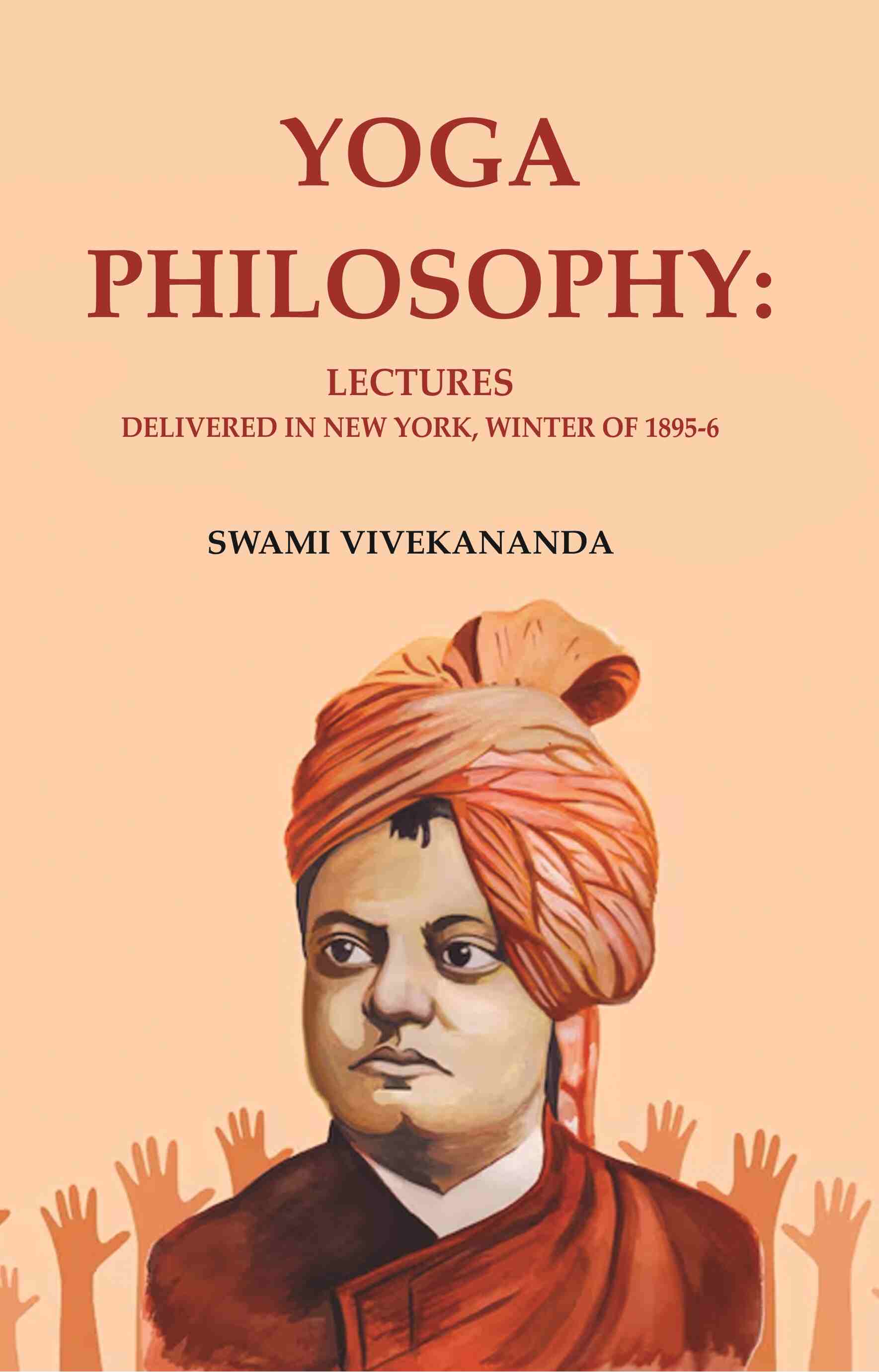 Yoga Philosophy: Lectures Delivered in New York, Winter of 1895-6 - Gyan Books - Distacart