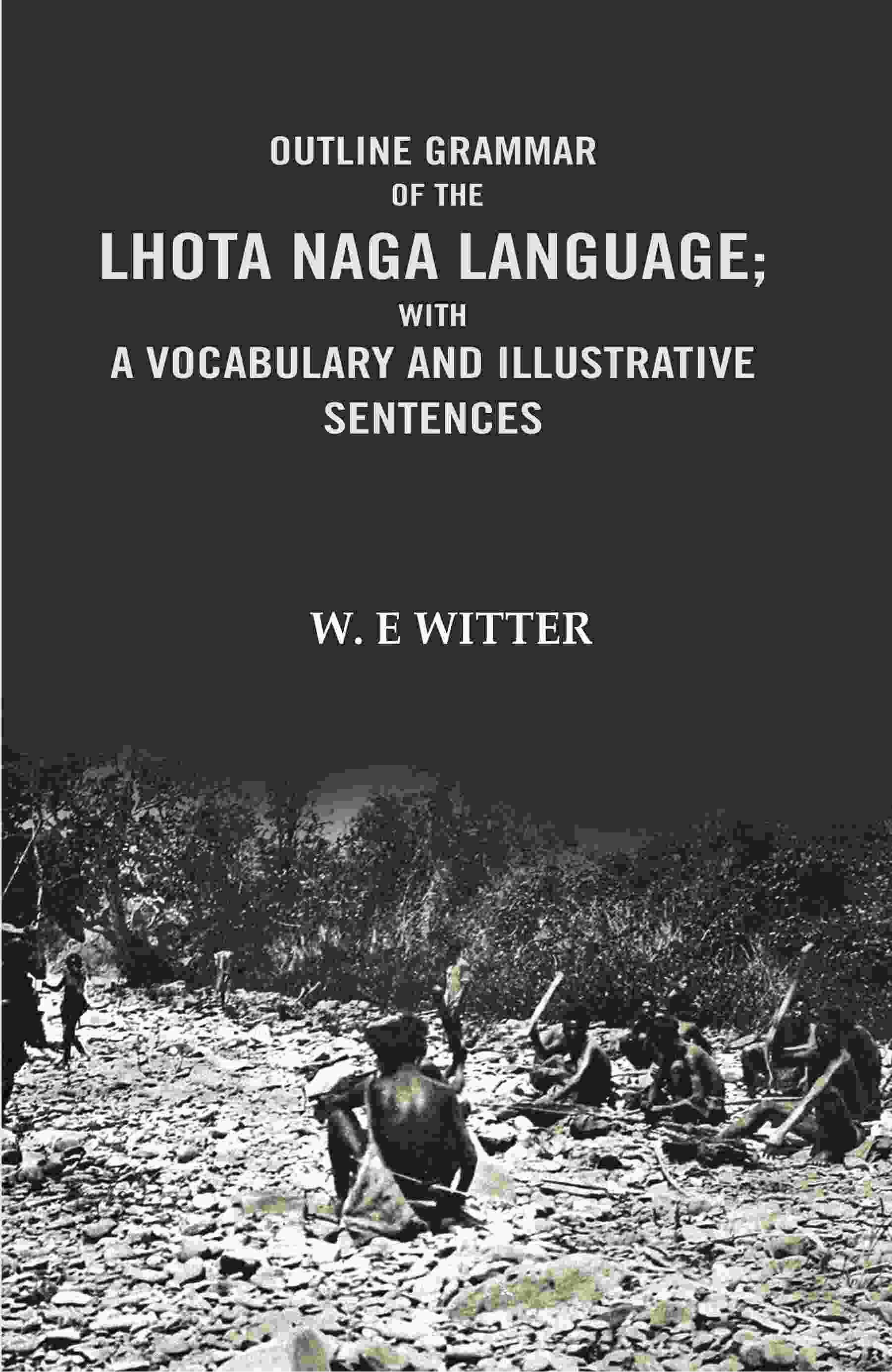 Outline Grammar of the Lhota Naga Language; with A Vocabulary and Illustrative Sentences: with A vocabulary and Illustrative Sentences - Gyan Books - Distacart