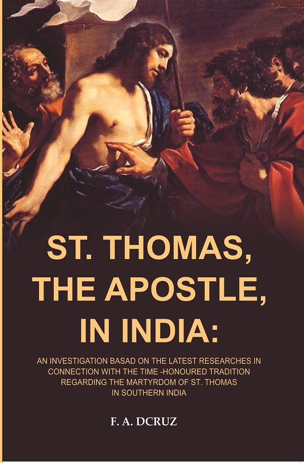 St. Thomas, The Apostle, In India: An Investigation Basad On The Latest Researches In Connection With The - Gyan Books - Distacart