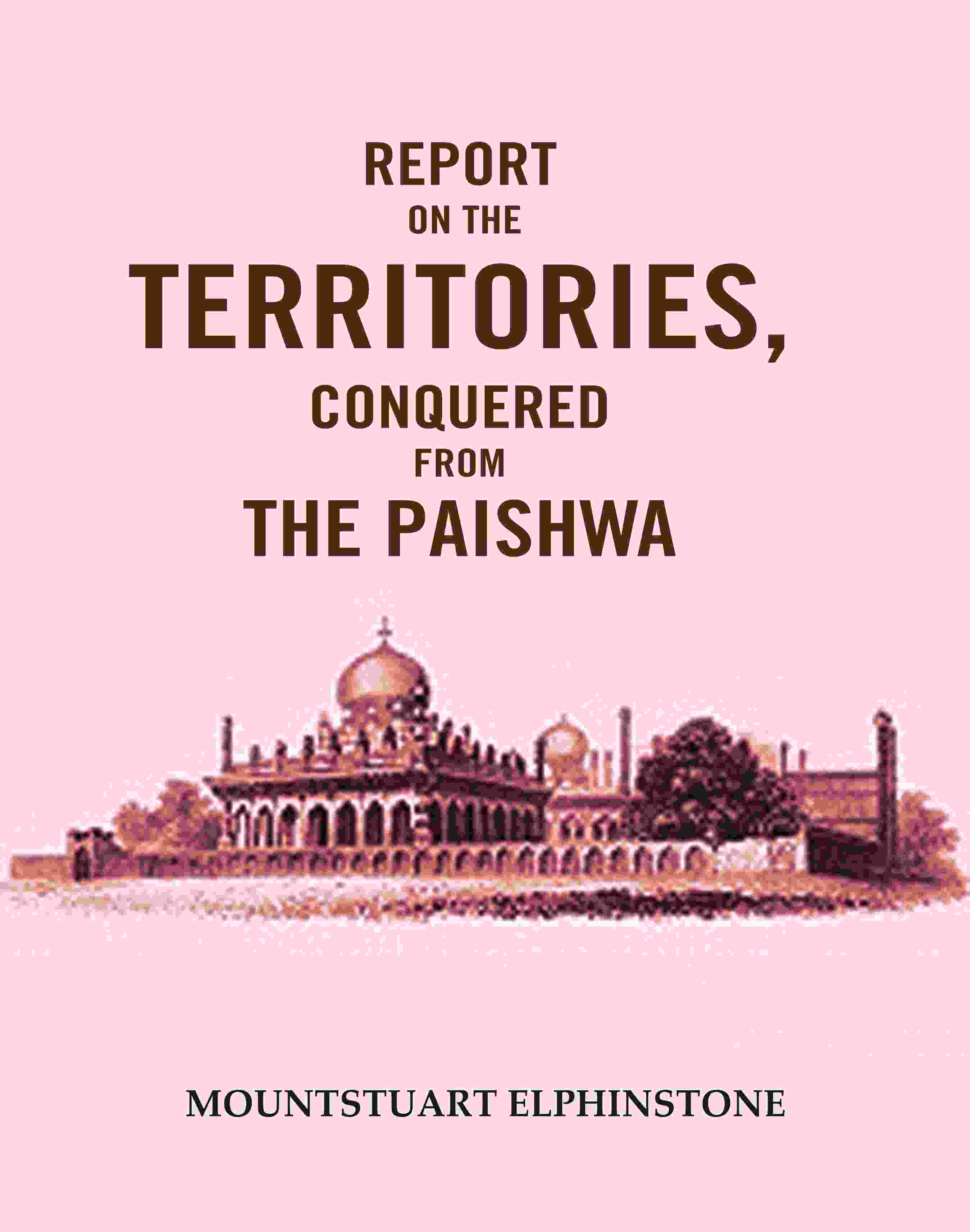 Report on the Territories, Conquered from the Paishwa - Gyan Books - Distacart